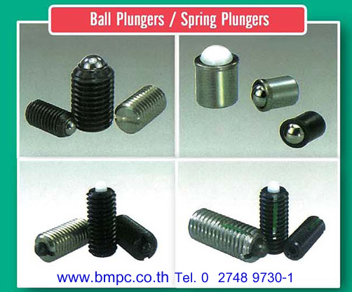 Plunger  &nbsp;  Brand&nbsp;&nbsp; : Kipp  &nbsp;&nbsp;&nbsp;&nbsp; Country of origin :&nbsp;&nbsp; Germany  &nbsp;  &nbsp;  Ball Plunger with slot : M3-M20  &nbsp;Spring Plunger with slot and thrust pin : M4-M20  &nbsp;Ball plunger with hexagon socket : M3-M24  &nbsp;Spring plunger with hexagon socket and thrust pin : M3-M24  &nbsp;Spring plunger with long-lok  &nbsp;Press-fit ball plunger 4-12 mm.  &nbsp;Spring plunger with hexagon socket head : M6-M12  &nbsp;Spring plunger smooth version : 2.5-10 mm.  &nbsp;  ฝ่ายขายติดต่อ&nbsp; เอก 0818219172 , อรุณลักษณ์ &nbsp;0819126715, สุพัฒตรา&nbsp; &nbsp;0818353359&nbsp;   สำนักงานโทร &nbsp;027489730-1,&nbsp; 027489800, 027489819&nbsp;&nbsp;&nbsp; Fax 027489852   www.bmpc.co.th,&nbsp; sales@bmpc.co.th,customerservice@bmpc.co.th  &nbsp;  Line ID :0818353359  Line ID :&nbsp; 0819126715  